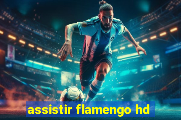 assistir flamengo hd